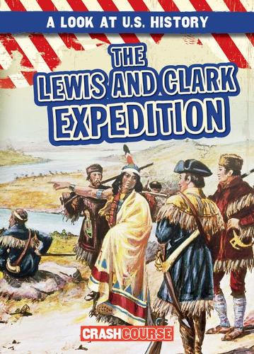 The Lewis and Clark Expedition: (A Look at U.S. History)