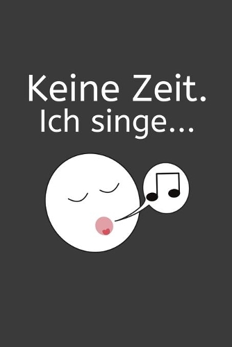Keine Zeit Ich singe: Jahres-Kalender für das Jahr 2020 im DinA-5 Format für Musikerinnen und Musiker Musik Terminplaner