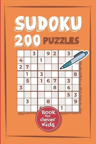 200 Sudoku Puzzles Book For Clever Kids: Brain Games Puzzles To Exercise Your Mind Large Print With Solution