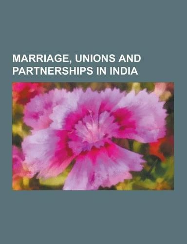 Marriage, Unions and Partnerships in India: Indian Wedding, Widowhood in India, Sati, Karva Chauth, Arranged Marriage in India, Water
