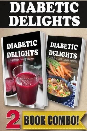 Sugar-Free Juicing Recipes and Sugar-Free Slow Cooker Recipes
