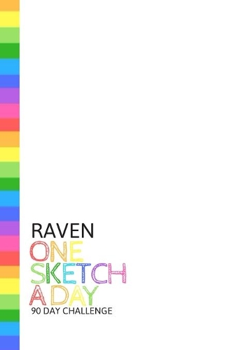 Raven: Personalized colorful rainbow sketchbook with name: One sketch a day for 90 days challenge