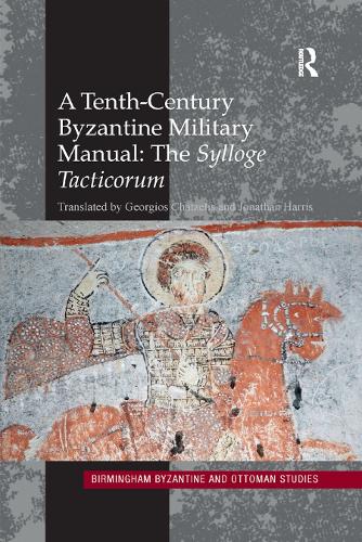 A Tenth-Century Byzantine Military Manual: The Sylloge Tacticorum: (Birmingham Byzantine and Ottoman Studies)