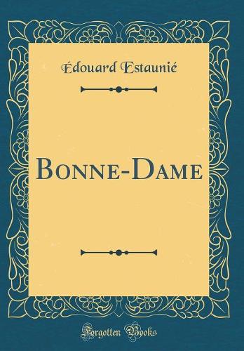 Bonne-Dame (Classic Reprint)
