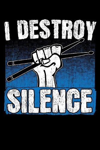 I Destroy Silence: A Journal, Notepad, or Diary to write down your thoughts. - 120 Page - 6x9 - College Ruled Journal - Writing Book, Personal Writing Space, Doodle, N