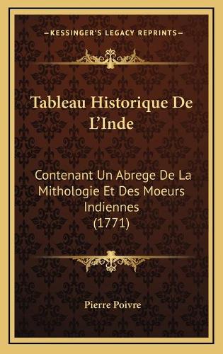 Tableau Historique De L'Inde: Contenant Un Abrege De La Mithologie Et Des Moeurs Indiennes (1771)
