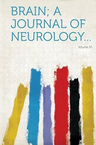 Brain; A Journal of Neurology... Volume 37