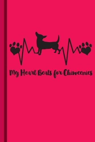 My Heart Beats for Chiweenies: Chiweenie Thank You Gift, Funny Cute Notebook, Lined Journal, Special Workbook for Students