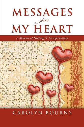 Messages from My Heart: A Memoir of Healing & Transformation
