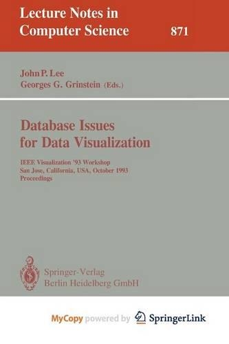 Database Issues for Data Visualization: IEEE Visualization '93 Workshop, San Jose, California, USA, October 26, 1993. Proceedings