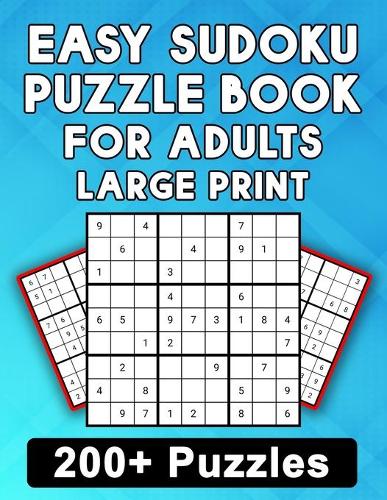 Easy Sudoku Puzzle Book for Adults Large Print: 200+ All Easy Sudoku Puzzles for Beginners