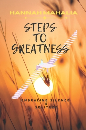 Steps to Greatness: Embracing Silence & Solitude