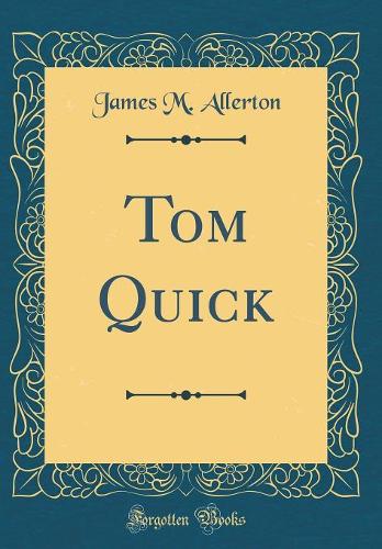Tom Quick (Classic Reprint)