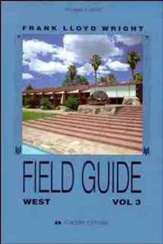 The Frank Lloyd Wright Field Guide: v.3(Frank Lloyd Wright Field Guides: Academy Editions)