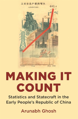 Making It Count: Statistics and Statecraft in the Early People's Republic of China(Histories of Economic Life)