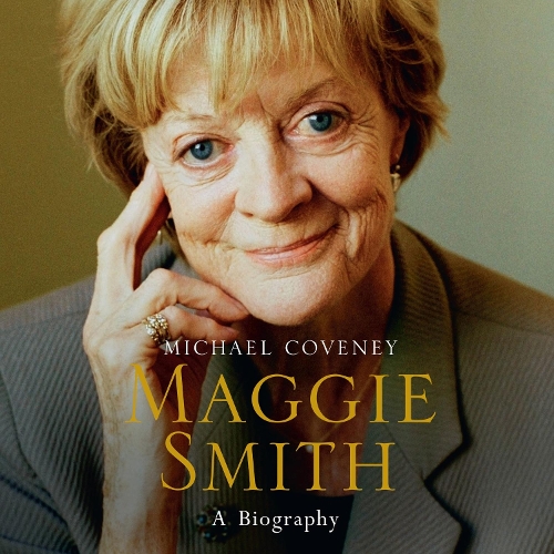Maggie Smith: The definitive biography of the iconic award-winning actor