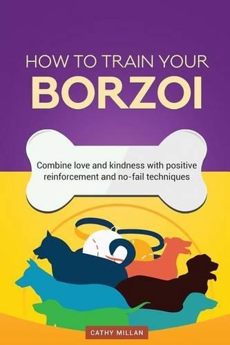 How to Train Your Borzoi (Dog Training Collection)