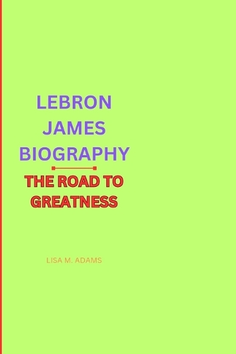 Lebron James Biography