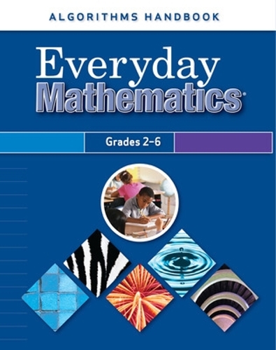 Everyday Mathematics, Grades 2-6, Algorithms Handbook: (EVERYDAY MATH)