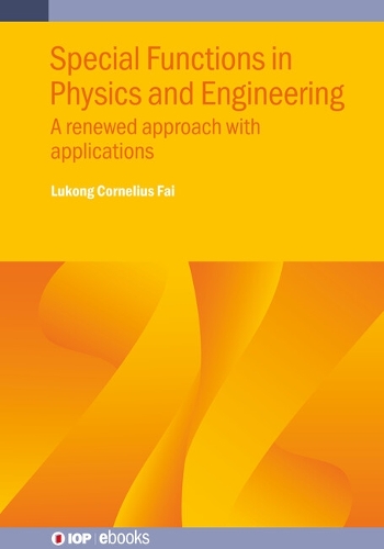 Special Functions in Physics and Engineering: A renewed approach with applications(IOP ebooks)
