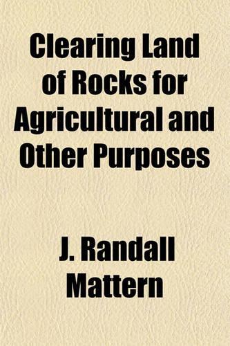 Clearing Land of Rocks for Agricultural and Other Purposes