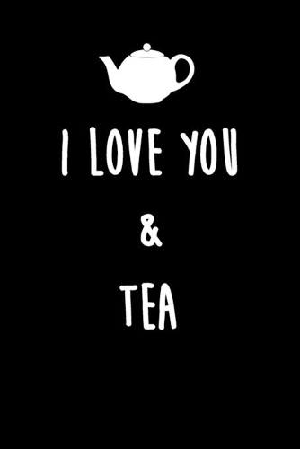 I love you & Tea