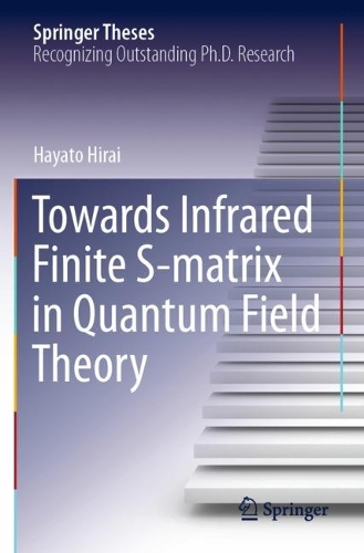 Towards Infrared Finite S-matrix in Quantum Field Theory: (Springer Theses)