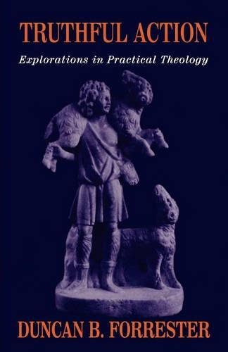Truthful Action: Explorations in Practical Theology
