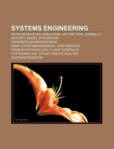 Systems Engineering: Entwurfsmuster, Simulation, Anti-Pattern, Capability Maturity Model Integration, Veranderungsmanagement