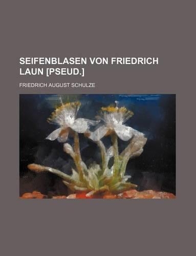 Seifenblasen Von Friedrich Laun [Pseud.]