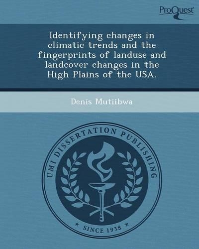 Identifying Changes in Climatic Trends and the Fingerprints of Landuse and Landcover Changes in the High Plains of the USA