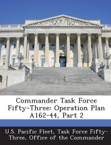 Commander Task Force Fifty-Three: Operation Plan A162-44, Part 2