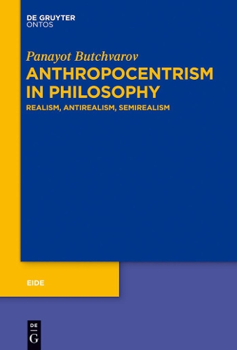 Anthropocentrism in Philosophy: Realism, Antirealism, Semirealism(8 Eide)
