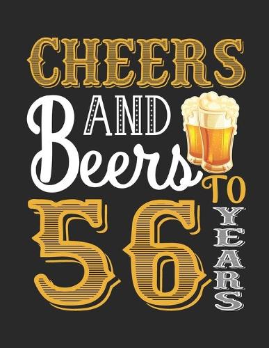 Cheers And Beers To 56 Years: Retro Style funny birthday gift, 56th Birthday Journal / Notebook / Diary / Appreciation Gift / Unique 56 Year ... Alternative ( 8.5x11 - 120 Blank 