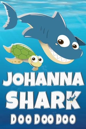 Johanna Shark Doo Doo Doo: Johanna Name Notebook Journal For Drawing Taking Notes and Writing, Personal Named Firstname Or Surname For Someone Called Johanna For Christmas Or 