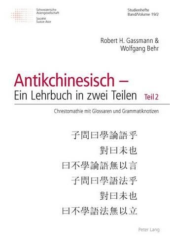 Antikchinesisch - Ein Lehrbuch in Zwei Teilen Und Begleitband Grammatik Des Antikchinesischen