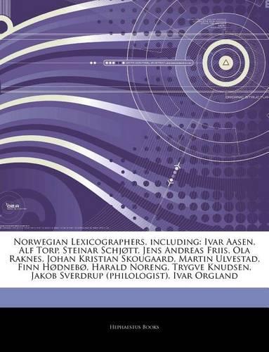 Articles on Norwegian Lexicographers, Including: Ivar Aasen, Alf Torp, Steinar Schj Tt, Jens Andreas Friis, Ola Raknes, Johan Kristian Skougaard, Martin Ulvestad, Finn H Dneb , Harald Noreng, Trygv