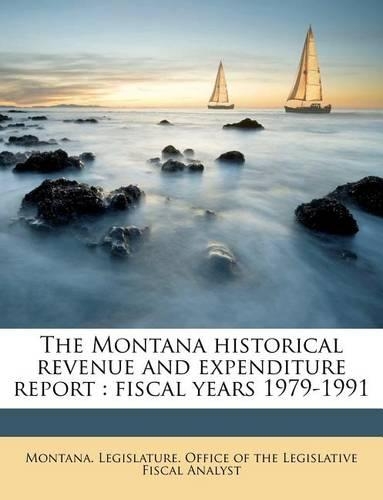 The Montana Historical Revenue and Expenditure Report: Fiscal Years 1979-1991