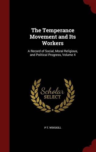 The Temperance Movement and Its Workers