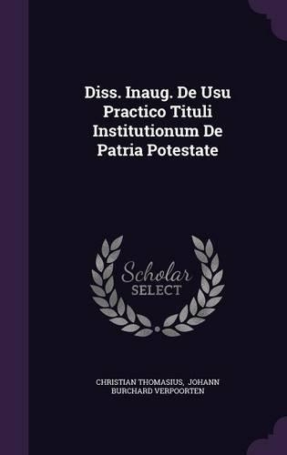 Diss. Inaug. de Usu Practico Tituli Institutionum de Patria Potestate