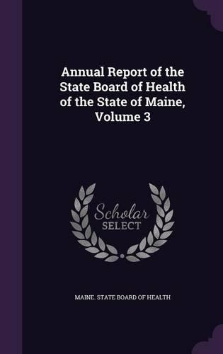 Annual Report of the State Board of Health of the State of Maine, Volume 3