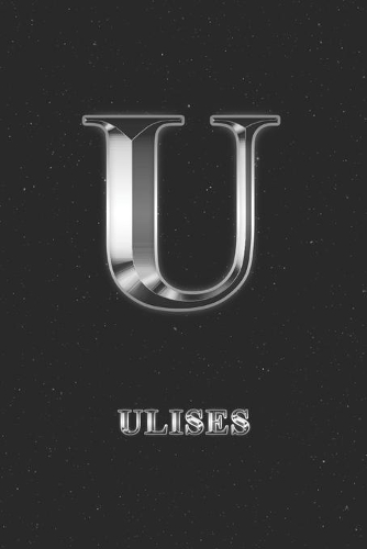 Ulises: Journal Diary - Personalized First Name Personal Writing - Letter U Initial Custom Black Galaxy Universe Stars Silver Effect Cover - Daily Diaries f