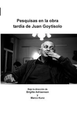 Pesquisas en la obra tardía de Juan Goytisolo