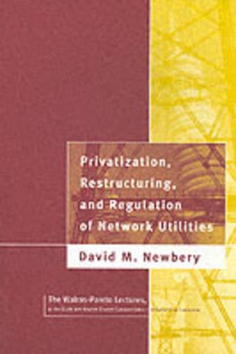 Privatization, Restructuring, and Regulation of Network Utilities