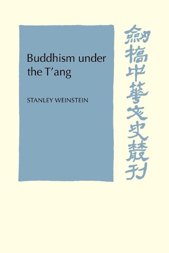 Buddhism Under the T'ang: (Cambridge Studies in Chinese History, Literature and Institutions)
