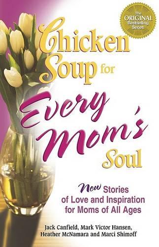 Chicken Soup for Every Mom's Soul