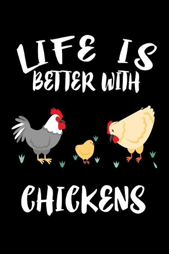 Life Is Better With Chickens