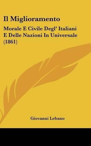 Il Miglioramento: Morale E Civile Degl' Italiani E Delle Nazioni in Universale (1861)