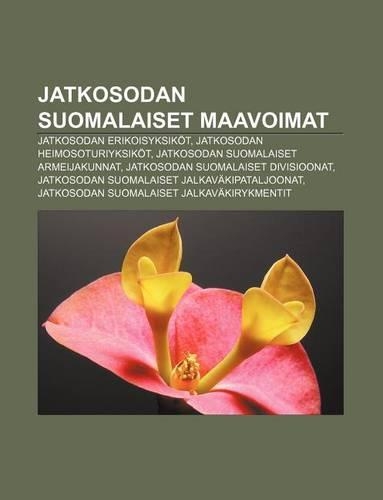 Jatkosodan Suomalaiset Maavoimat: Jatkosodan Erikoisyksikot, Jatkosodan Heimosoturiyksikot, Jatkosodan Suomalaiset Armeijakunnat