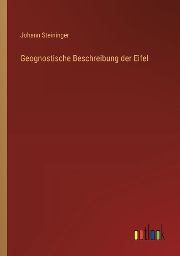 Geognostische Beschreibung der Eifel